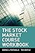 The Stock Market Course, Workbook