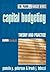 Capital Budgeting: Theory and Practice