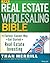 The Real Estate Wholesaling Bible: The Fastest, Easiest Way to Get Started in Real Estate Investing