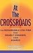 At the Crossroads: The Remarkable CPA Firm that Nearly Crashed, then Soared