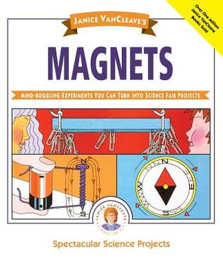 Magnets: Mind-Boggling Experiments You Can Turn Into Science Fair Projects (Paperback)