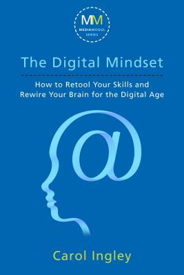 The Digital Mindset: How to Retool Your Skills and Rewire Your Brain for the Digital Age