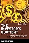 The Investor's Quotient: The Psychology of Successful Investing in Commodities & Stocks