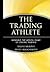 The Trading Athlete: Winning the Mental Game of Online Trading
