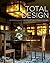 Total Design: Architecture and Interiors of Iconic Modern Houses