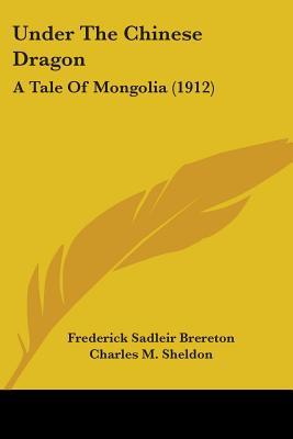 Under The Chinese Dragon: A Tale Of Mongolia (1912)