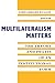 Multilateralism Matters by John Gerard Ruggie