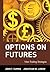 Options on Futures: New Trading Strategies