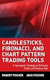 Candlesticks, Fibonacci, and Chart Pattern Trading Tools: A Synergistic Strategy to Enhance Profits and Reduce Risk (Wiley Trading)