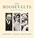 The Roosevelts: An Intimate...