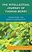 The Intellectual Journey of Thomas Berry: Imagining the Earth Community