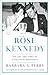 Rose Kennedy by Barbara A.  Perry