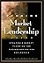 Winning Market Leadership : Strategic Market Planning for Technology-Driven Businesses