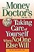 The Money Doctor's Guide to Taking Care of Yourself When No One Else Will