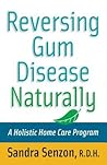 Reversing Gum Disease Naturally: A Holistic Home Care Program
