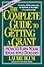 The Complete Guide to Getting a Grant: How to Turn Your Ideas Into Dollars