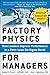 Factory Physics for Managers: How Leaders Improve Performance in a Post-Lean Six Sigma World