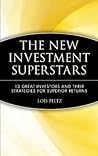 The New Investment Superstars: 13 Great Investors and Their Strategies for Superior Returns The New Investment Superstars: 13 Great Investors and Their Strategies for Superior Returns