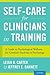 Self-Care for Clinicians in Training: A Guide to Psychological Wellness for Graduate Students in Psychology