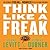 Think Like a Freak: How to Solve Problems, win Fights and Be a Slightly Better Person