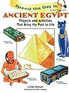 Spend the Day in Ancient Egypt: Projects and Activities That Bring the Past to Life (Spend The Day Series) Spend the Day in Ancient Egypt: Projects and Activities That Bring the Past to Life (Spend The Day Series)