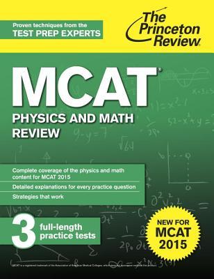 MCAT Physics and Math Review: New for MCAT 2015 (Graduate School Test Preparation)