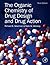 The Organic Chemistry of Drug Design and Drug Action