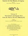Near Eastern and Aegean Texts from the Third to the First Millennia BC (Sources for the History of Cyprus Ser. ; Vol II)