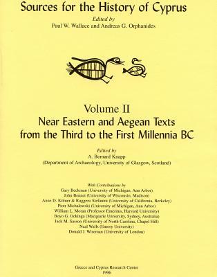 Near Eastern and Aegean Texts from the Third to the First Millennia BC (Sources for the History of Cyprus Ser. ; Vol II)