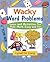Wacky Word Problems: Games and Activities That Make Math Easy and Fun (Magical Math)