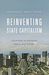 Reinventing State Capitalism: Leviathan in Business, Brazil and Beyond