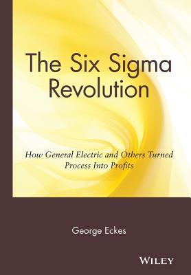 The Six Sigma Revolution: How General Electric and Others Turned Process Into Profits (Hardcover)