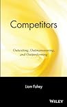 Competitors: Outwitting, Outmaneuvering, and Outperforming Competitors: Outwitting, Outmaneuvering, and Outperforming