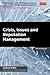 Crisis, Issues and Reputation Management: A Handbook for PR and Communications Professionals (PR in Practice)