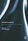 Societal Complexity: System Effects and the Problem of Prediction Societal Complexity: System Effects and the Problem of Prediction