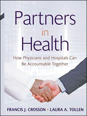 Partners in Health: How Physicians and Hospitals Can Be Accountable Together (Kindle Edition)