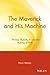 The Maverick and His Machin...