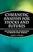 Cybernetic Analysis for Stocks and Futures: Cutting-Edge DSP Technology to Improve Your Trading