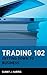 Trading 102 by Sunny J. Harris