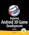 Beginning Android 3D Game Development by Robert Chin