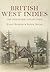 British West Indies The Postcard Collection by Nigel Sadler