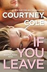 If You Leave by Courtney Cole If You Leave by Courtney Cole