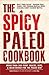The Spicy Paleo Cookbook by Emily Dionne