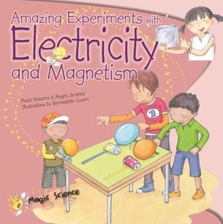 Amazing Experiments With Electricity and Magnetism (Magic Science)