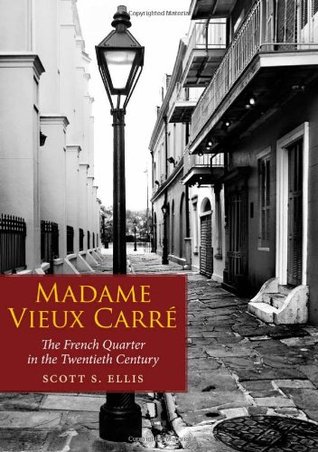 Madame Vieux Carré: The French Quarter in the Twentieth Century (Hardcover)