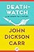 Death-Watch (Dr. Gideon Fell series Book 5)