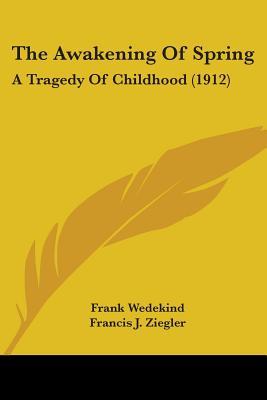 The Awakening Of Spring: A Tragedy Of Childhood