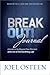 Break Out! Journal: A Guide to Go Beyond Your Barriers and Live an Extraordinary Life