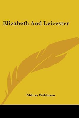Elizabeth And Leicester (Paperback)