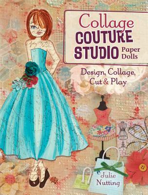 Collage Couture Studio Paper Dolls: Design, Collage, Cut and Play (Paperback)